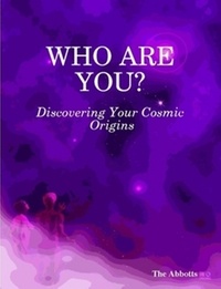 The Abbotts - Who Are You? - Discovering Your Cosmic Origins.