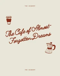 The Cafe of Almost-Forgotten Dreams