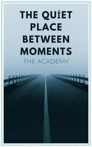 The Quiet Place Between Moments