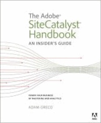 The Adobe SiteCatalyst Handbook - An Insider's Guide.