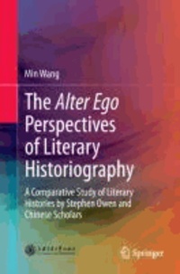 The Alter Ego Perspectives of Literary Historiography - A Comparative Study of Literary Histories by Stephen Owen and Chinese Scholars.