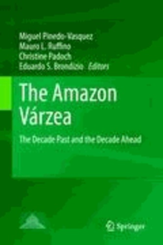 Miguel A. Pinedo-Vasquez - The Amazon Várzea - The Decade Past and the Decade Ahead.