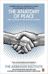 The Anatomy of Peace - How to Resolve the Heart of Conflict.
