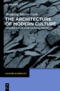 The Architecture of Modern Culture - Towards a Narrative Cultural Theory.