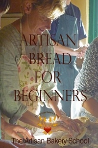  The Artisan Bakery School - Artisan Bread for Beginners.