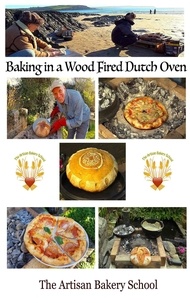  The Artisan Bakery School - Baking In A Wood Fired Dutch Oven.