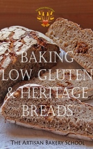  The Artisan Bakery School - Baking Low Gluten &amp; Heritage Breads.