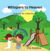  The Asiedus - Whispers to Heaven: Prayers for Little Souls.
