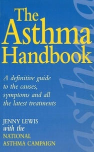 The Asthma Handbook - A Definitive Guide to the Causes,Symptoms and all the Latest Treatments.