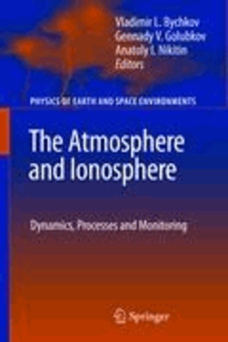 Vladimir Bychkov - The Atmosphere and Ionosphere - Dynamics, Processes and Monitoring.