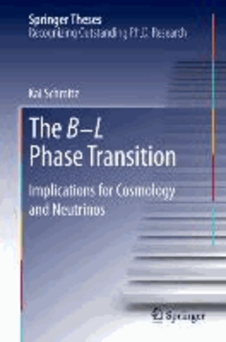 The B-L Phase Transition - Implications for Cosmology and Neutrinos.