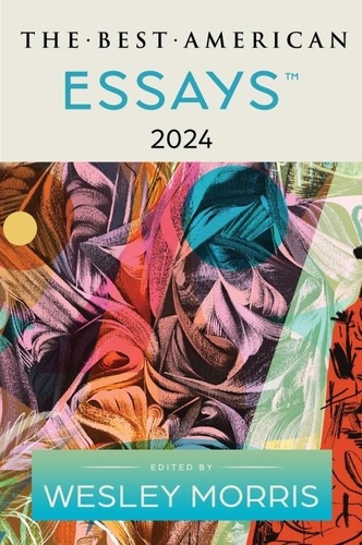 Wesley Morris - The Best American Essays 2024.