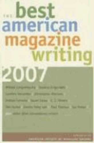 The Best American Magazine Writing 2007.
