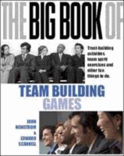 The Big Book of Team Building - Quick, Fun Activities for Building Morale, Communication.