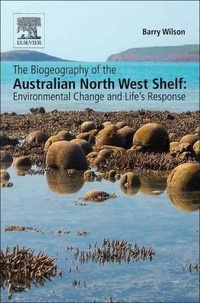 The Biogeography of the Australian North West Shelf - Environmental Change and Life's Response.