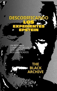 Descodificando los Expedientes Epstein Un Resumen Completo de los Documentos