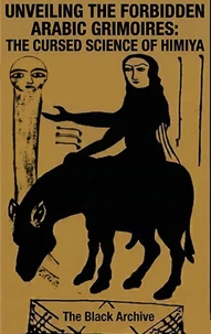 Unveiling the Forbidden Arabic Grimoires: The Cursed Science of Himiya