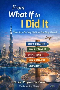 From What If, to I Did It : Your Step-by-Step Guide to Teaching Abroad with Clarity and Confidence