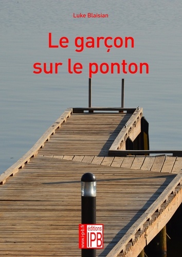 Luke Blaisian - Le garçon sur le ponton.