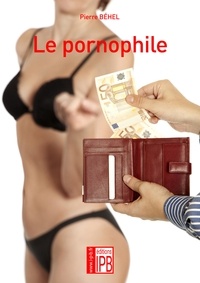 Pierre Behel - Le Pornophile.