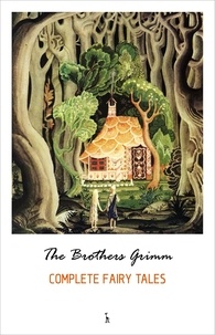 The Brothers Grimm - The Complete Grimm's Fairy Tales.