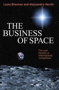 The Business of Space - The Next Frontier of International Competition.