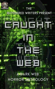 The Butchered Writers Present: Caught In The Web