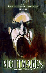 The Butchered Writers Present Nightmares