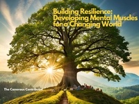 The Canorous Contributor - Building Resilience: Developing Mental Muscles for a Changing World - Holistic Harmony: Optimizing Your Mind, Body, and Spirit with AI Guidance, #2.