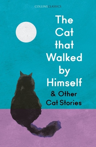 The Cat that Walked by Himself and Other Cat Stories.