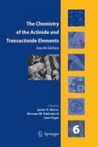 L. R. Morss - The Chemistry of the Actinide and Transactinide Elements. Volumes 1-6.