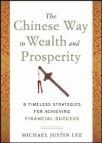 The Chinese Way to Wealth and Prosperity: 8 Timeless Strategies for Achieving Financial Success.