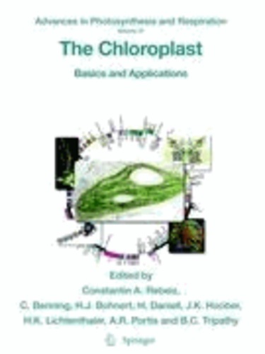 Constantin A. Rebeiz - The Chloroplast - Basics and Applications.