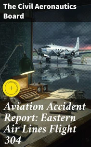 Aviation Accident Report: Eastern Air Lines Flight 304