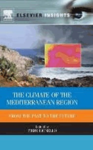 The Climate of the Mediterranean Region - From the Past to the Future.