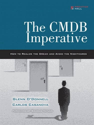 The CMDB Imperative - How to Realize the Dream and Avoid the Nightmares.