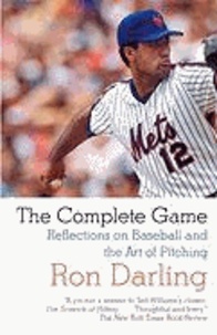 The Complete Game: Reflections on Baseball, Pitching, and Life on the Mound.