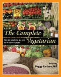 The Complete Vegetarian - The Essential Guide to Good Health.