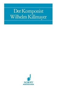 Siegfried Mauser - Musicology  : The Composer Wilhelm Killmayer.