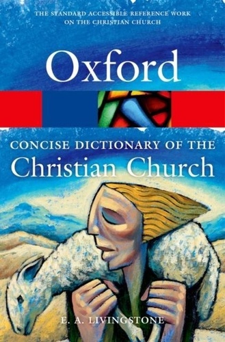 The Concise Oxford Dictionary of the Christian Church.