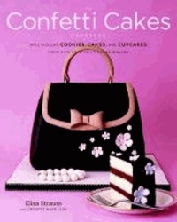 The Confetti Cakes Cookbook - Cookies, Cakes, and Cupcakes from New York City's Famed Bakery.