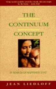 The Continuum Concept: In Search of Happiness Lost.