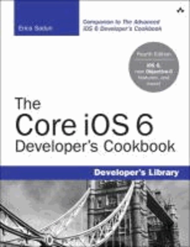 The Core iOS 6 Developer's Cookbook - Core Recipes for Programmers.