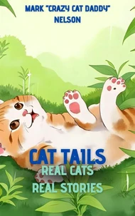 Cat Tails: Real Cats, Real Stories