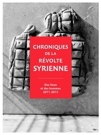  The Creative Memory Website - Chroniques de la révolte syrienne - Des lieux et des hommes 2011-2015.