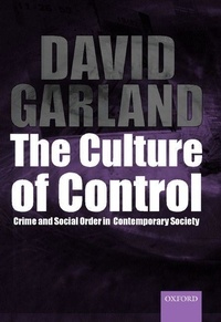 The Culture of Control - Crime and Social Order in Contemporary Society.