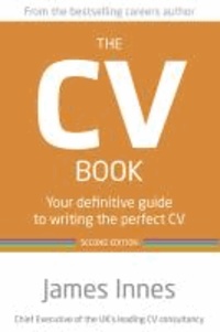 The CV Book - Your Definitive Guide to Writing the Perfect CV.
