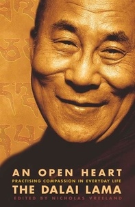 The Dalai Lama et Dalai Lama - An Open Heart - Practising Compassion in Everyday Life.