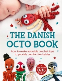 The Danish Octo Book - How to make comforting crochet toys for babies - the official guide.