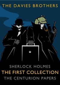 The Davies Brothers - Sherlock Holmes: The Centurion Papers: The First Collection - Sherlock Holmes: The Centurion Papers, #1.